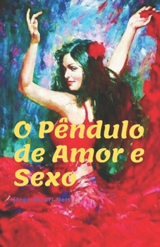 Paperback O P?ndulo do Amor e Sexo [Portuguese] Book