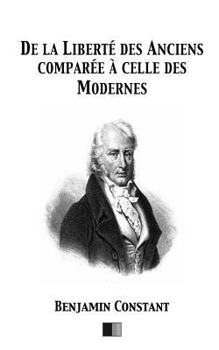 Paperback De la Liberté des Anciens comparée à celle des Modernes [French] Book