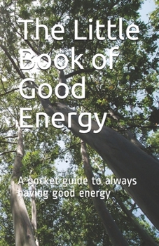 Paperback The Little Book of Good Energy: A pocket guide to always having good energy Book