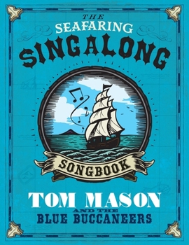 Paperback The Seafaring Singalong Songbook Tom Mason and the Blue Buccaneers Book