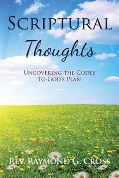 Paperback Scriptural Thoughts: Uncovering the Codes to God's Plan Book