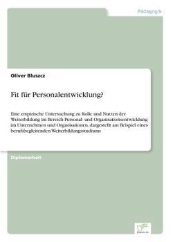 Paperback Fit für Personalentwicklung?: Eine empirische Untersuchung zu Rolle und Nutzen der Weiterbildung im Bereich Personal- und Organisationsentwicklung im [German] Book