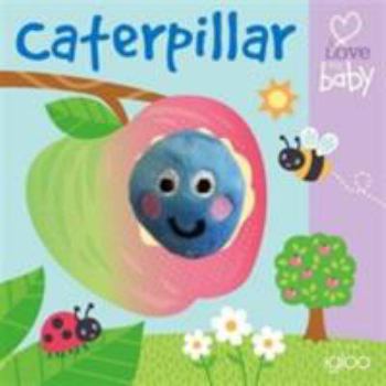 Hardcover Caterpillar (I Love My Baby - Finger Fun) Book