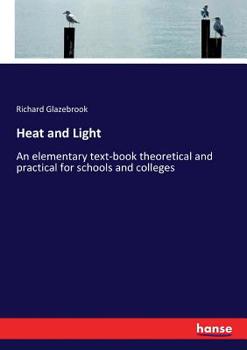 Paperback Heat and Light: An elementary text-book theoretical and practical for schools and colleges Book