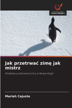 Jak przetrwac zime jak mistrz (Polish Edition)