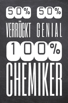 50% Verrückt 50% Genial 100% Chemiker: Chemiker Punktraster Notizbuch, Notizheft oder Notizblock | 110  Seiten | Büro Equipment & Zubehör | Lustiges ... Weihnachten oder Geburtstag (German Edition)