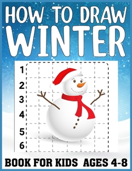 Paperback How To draw Winter for kids ages 4-8: Step-by-Step Guides to Create Frosty Fun Book