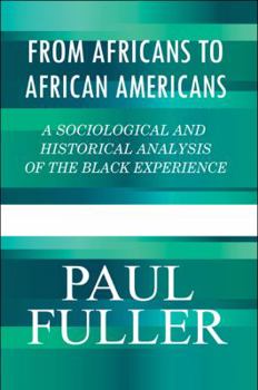Paperback From Africans to African Americans: A Sociological and Historical Analysis of the Black Experience Book