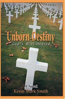 Paperback Unborn Destiny: God's Will Denied Book