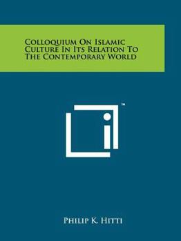 Paperback Colloquium On Islamic Culture In Its Relation To The Contemporary World Book