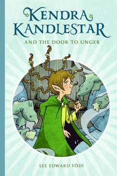 Kendra Kandlestar and the Door to Unger - Book #2 of the Chronicles of Kendra Kandlestar