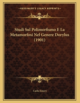 Paperback Studi Sul Polimorfismo E La Metamorfosi Nel Genere Dorylus (1901) [Italian] Book