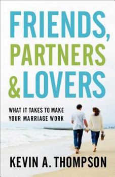 Paperback Friends, Partners, and Lovers: What It Takes to Make Your Marriage Work Book