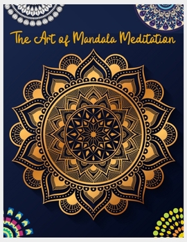 The Art of Mandala Meditation: Mandala Designs to Heal Your Body, Mind & Soul, Mandalas for Meditation, Adult Coloring Book by Paperback Paradise, Fa