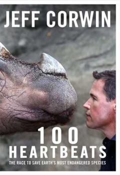 Hardcover 100 Heartbeats: The Race to Save Earth's Most Endangered Species Book