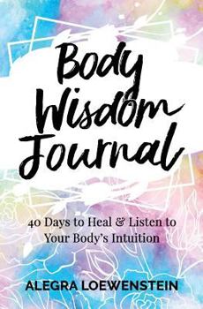 Paperback Body Wisdom Journal: 40 Days to Heal & Listen to Your Body's Intuition Book