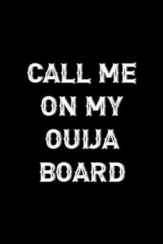 Paperback Call Me On My Ouija Board: Custom Interior Grimoire Spell Paper Notebook Journal Way Better Than A Card Trendy Unique Gift Solid Black Ouija Book