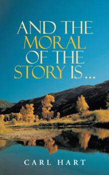 Paperback And the Moral of the Story Is ... Book