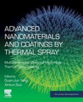 Paperback Advanced Nanomaterials and Coatings by Thermal Spray: Multi-Dimensional Design of Micro-Nano Thermal Spray Coatings Book