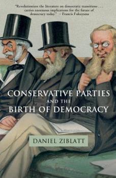 Paperback Conservative Parties and the Birth of Democracy Book