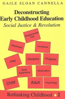 Paperback Deconstructing Early Childhood Education: Social Justice and Revolution Book