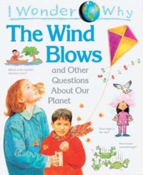 Hardcover I Wonder Why the Wind Blows: And Other Questions about Our Planet Book