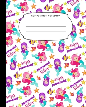 Composition Notebook: Cute Mermaid Vibes Wide Ruled Notebook Lined School Journal 100 Pages 7.5 x 9.25
