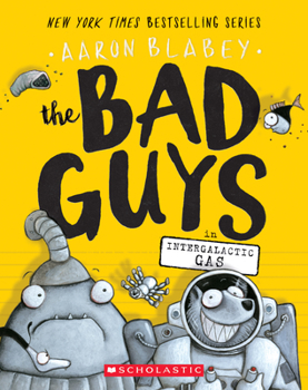 The Bad Guys in Intergalactic Gas - Book #5 of the Bad Guys