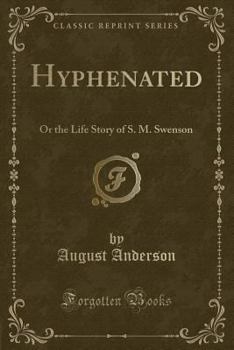 Paperback Hyphenated: Or the Life Story of S. M. Swenson (Classic Reprint) Book