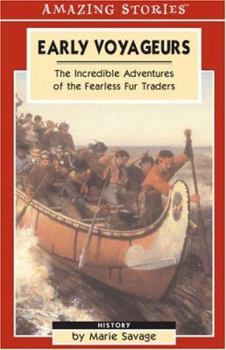 Paperback Early Voyageurs: The Incredible Adventures of the Fearless Fur Traders Book
