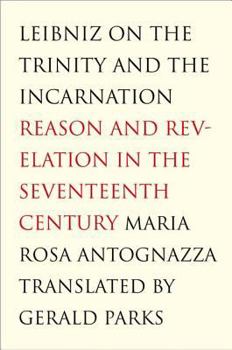 Hardcover Leibniz on the Trinity and the Incarnation: Reason and Revelation in the Seventeenth Century Book