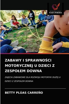 Paperback Zabawy I SprawnoŚci Motorycznej U Dzieci Z Zespolem Downa [Polish] Book