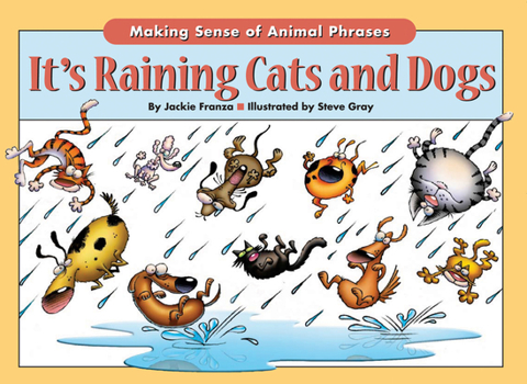 Paperback It's Raining Cats and Dogs: Making Sense of Animal Phrases Book