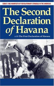 Paperback The Second Declaration of Havana: With the First Declaration of Havana: Cuba's 1962 Manifesto of Revolutionary Struggle in the Americas Book