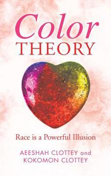 Hardcover Color theory: Race is a Powerful Illusion Book