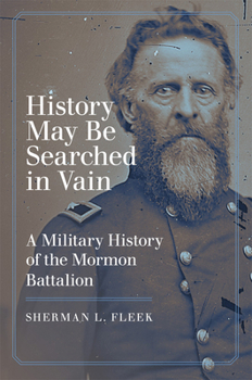 Paperback History May Be Searched in Vain: A Military History of the Mormon Battalion Book