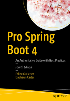Paperback Pro Spring Boot 4: An Authoritative Guide with Best Practices Book