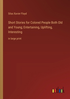 Paperback Short Stories for Colored People Both Old and Young; Entertaining, Uplifting, Interesting: in large print Book