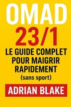 Paperback Omad 23/1: Le guide complet pour maigrir rapidement (sans sport) [French] Book