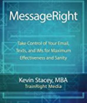 Paperback MessageRight: Take Control of Your Email, Texts, and IMs for Maximum Effectiveness and Sanity Book