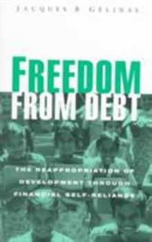 Paperback Freedom From Debt: The Reappropriation of Development through Financial Self-Reliance Book
