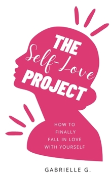 Paperback The Self-Love Project: how to finally fall in love with yourself Book