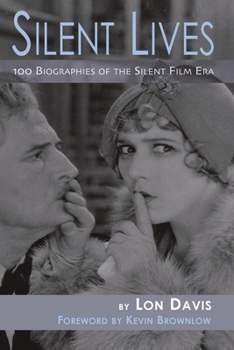 Paperback Silent Lives: 100 Biographies of the Silent Film Era Book