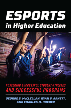 Paperback Esports in Higher Education: Fostering Successful Student-Athletes and Successful Programs Book
