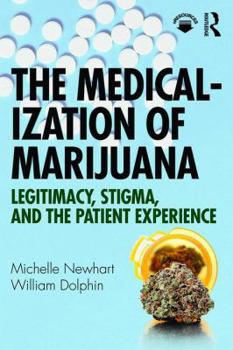 Paperback The Medicalization of Marijuana: Legitimacy, Stigma, and the Patient Experience Book