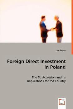Foreign Direct Investment in Poland - The Eu Accession and Its Implications for the Country