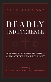 Paperback Deadly Indifference: How the Church Lost Her Mission, and How We Can Reclaim It Book