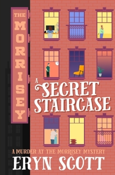 A Secret Staircase - Book #2 of the A Murder at the Morrisey Mystery