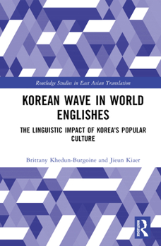 Hardcover Korean Wave in World Englishes: The Linguistic Impact of Korea's Popular Culture Book