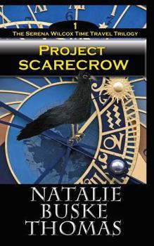 Project Scarecrow The Serena Wilcox Time Travel Trilogy Book 1 - Book #4 of the Serena Wilcox Mysteries